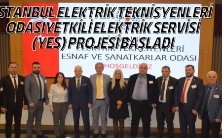 İSTANBUL ELEKTRİK TEKNİSYENLERİ ODASIYETKİLİ ELEKTRİK SERVİSİ (YES) PROJESİ BAŞLADI