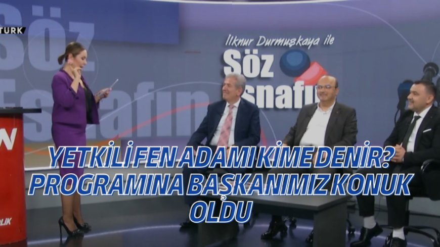 Yetkili Fen adamı kime denir? Programına Başkanımız Konuk Oldu