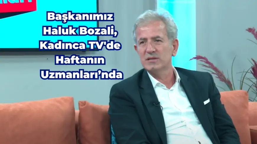 BAŞKANIMIZ HALUK BOZALİ KADINCA TV'DE HAFTANIN UZMANLARI PROGRAMINA KONUK OLUYOR!
