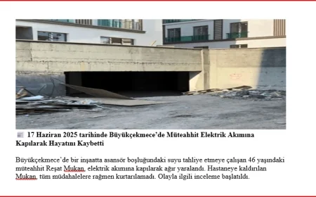 17 Haziran 2025 tarihinde Büyükçekmece’de Müteahhit Elektrik Akımına Kapılarak Hayatını Kaybetti